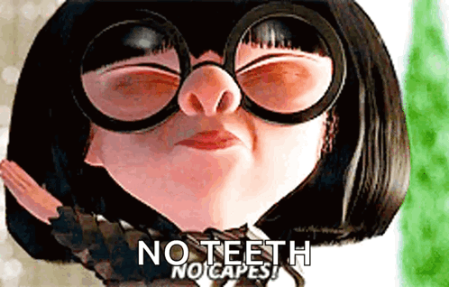 A Cartoon Character With Glasses And The Words No Teeth Not Capes GIF