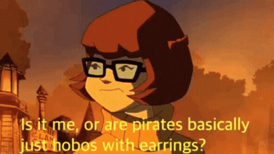 A Cartoon Character With Glasses Says " Is It Me Or Are Pirates Basically Just Hobos With Earrings " GIF