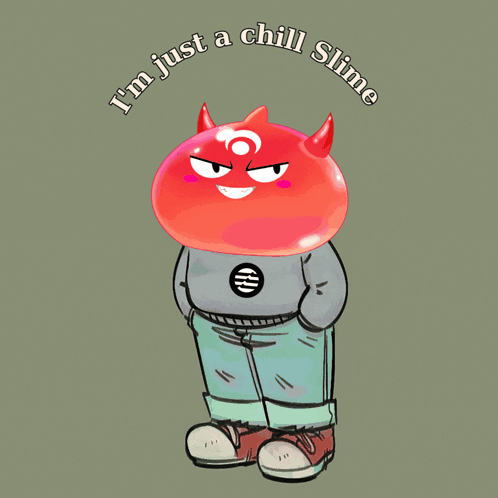 A Cartoon Character With Horns And The Words " I 'M Just A Chill Slime " On The Bottom GIF