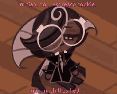 A Cartoon Character With Sunglasses And A Swirl On His Head Says Im Rian No Espresso Cookie Man Im Chill As Hell Rn GIF