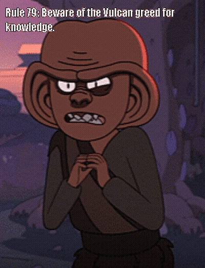 A Cartoon Character With The Caption Rule 79 Beware Of The Vulcan Greed For Knowledge GIF