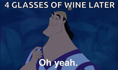A Cartoon Character With The Words 4 Glasses Of Wine Later It 'S All Coming Together On The Bottom GIF