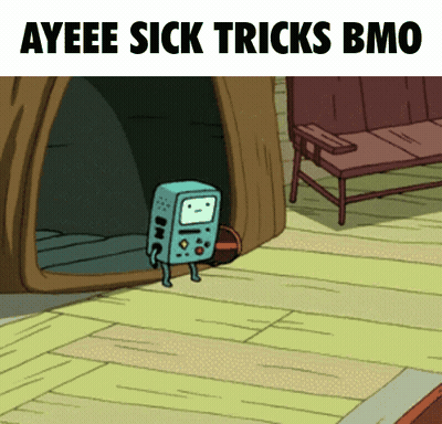 A Cartoon Character With The Words Ayeee Sick Tricks Bmo Above It GIF