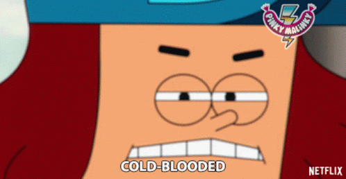 A Cartoon Character With The Words Cold-Blooded On The Bottom Right GIF