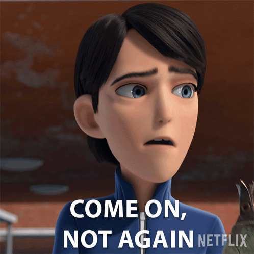 A Cartoon Character With The Words Come On Not Again Netflix On The Bottom GIF
