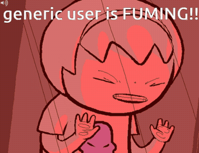 A Cartoon Character With The Words Generic User Is Fuming On The Bottom GIF