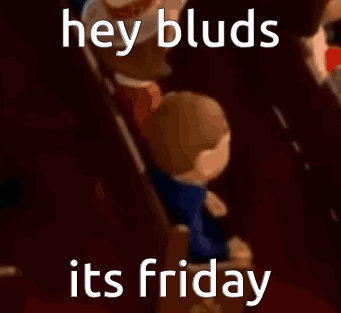 A Cartoon Character With The Words `` Hey Bluds Its Friday '' On It . GIF
