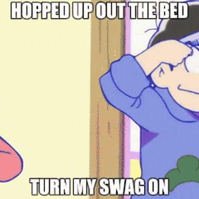 A Cartoon Character With The Words Hopped Up Out The Bed Turn My Swag On GIF
