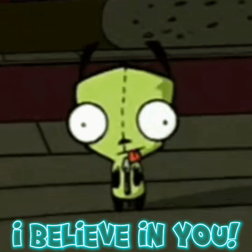 A Cartoon Character With The Words I Believe In You Above Him GIF