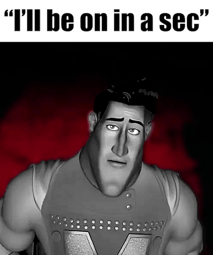 A Cartoon Character With The Words " I 'Ll Be On In A Sec " On The Bottom GIF