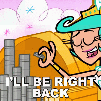 A Cartoon Character With The Words " I 'Ll Be Right Back " Above Her GIF