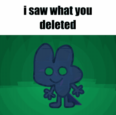 A Cartoon Character With The Words " I Saw What You Deleted " Next To It GIF