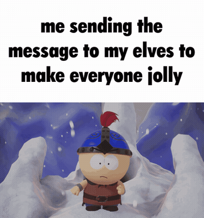 A Cartoon Character With The Words Me Sending The Message To My Elves To Make Everyone Jolly On Top GIF