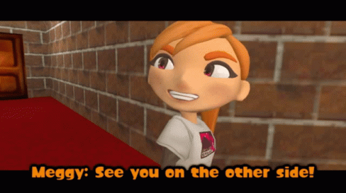 A Cartoon Character With The Words Meggy See You On The Other Side Below Her GIF