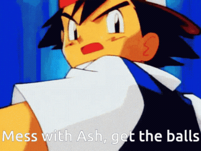A Cartoon Character With The Words Mess With Ash Get The Balls Below Him GIF