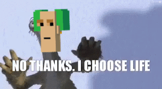 A Cartoon Character With The Words No Thanks I Choose Life On The Bottom GIF