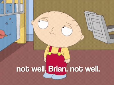 A Cartoon Character With The Words Not Well Brian Not Well Below Him GIF