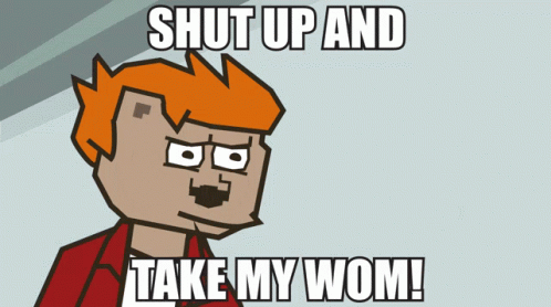 Cartoon Character Saying Shut Up And Take My Wom GIF