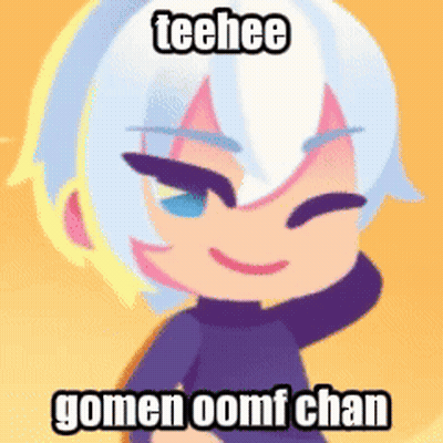 A Cartoon Character With The Words Teehee Gomen Oomf Chan On The Top GIF