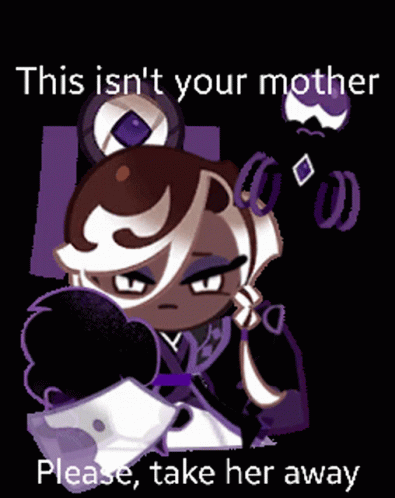 A Cartoon Character With The Words " This Isn 'T Your Mother Please Take Her Away " On The Bottom GIF