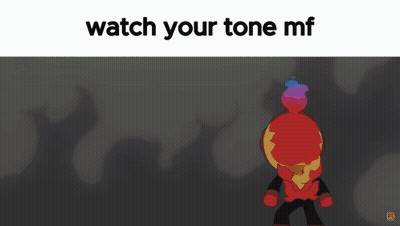 A Cartoon Character With The Words Watch Your Tone Mf GIF