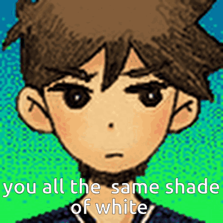 A Cartoon Character With The Words You All The Same Shade Of White GIF