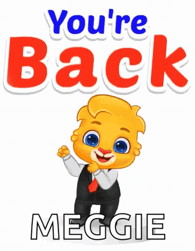 A Cartoon Character With The Words You 'Re Back Meggie Behind Him GIF