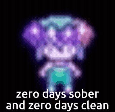 A Cartoon Character With The Words Zero Days Sober And Zero Days Clean On The Bottom GIF