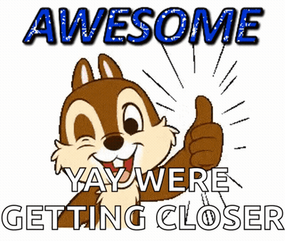 A Cartoon Chipmunk Giving A Thumbs Up With The Words Awesome Yay Were Getting Closer Below Him GIF