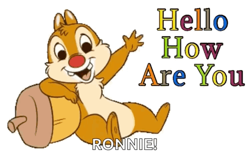 A Cartoon Chipmunk Says Hello How Are You And Ronnie GIF