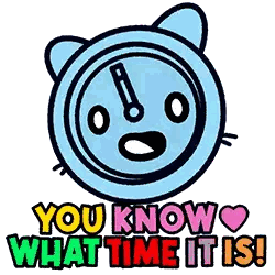 A Cartoon Clock With A Face And The Words You Know What Time It Is Sticker