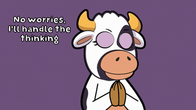 A Cartoon Cow Says " No Worries I Ll Handle The Thinking " GIF