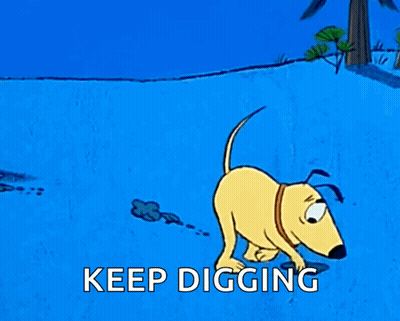 A Cartoon Dog Is Digging In The Snow With The Words Keep Digging Below Him GIF