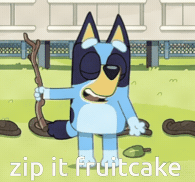 A Cartoon Dog Is Holding A Stick With The Words Zip It Fruitcake Below Him GIF