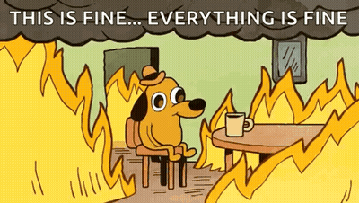 A Cartoon Dog Is Sitting At A Table In Front Of A Fire With The Words `` This Is Fine ... Everything Is Fine '' Above Hi GIF