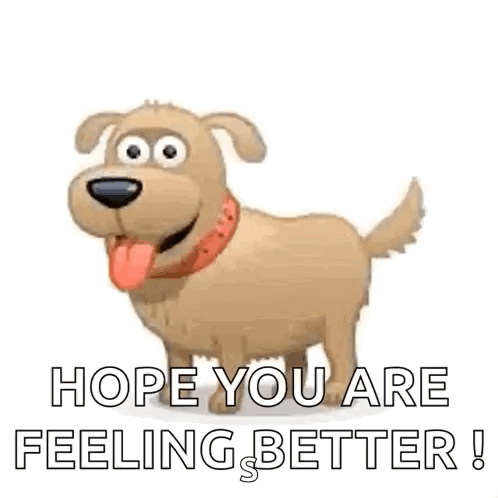 A Cartoon Dog With A Red Collar Is Walking And Saying `` Hope You Are Feeling Better '' . GIF