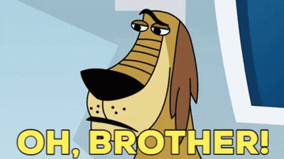 A Cartoon Dog With The Words Oh Brother Behind Him GIF