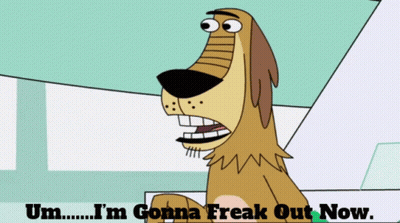 A Cartoon Dog With The Words Um I 'M Gonna Freak Out Now On The Bottom GIF