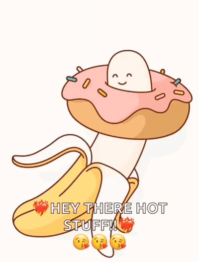 A Cartoon Drawing Of A Banana With A Donut On Top And The Words Hey There Hot Stuff GIF