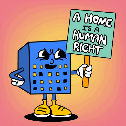 A Cartoon Drawing Of A Building Holding A Sign That Says A Home Is A Human Right GIF