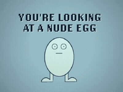 A Cartoon Drawing Of A Nude Egg With The Words You 'Re Looking At A Nude Egg GIF