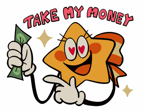 A Cartoon Drawing Of A Star Holding A Dollar Bill And The Words Take My Money Above It GIF
