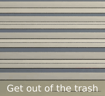 A Cartoon Drawing Of A Trash Can With The Words " Get Out Of The Trash " Below It GIF