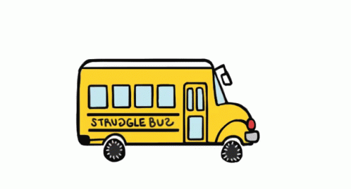 A Cartoon Drawing Of A Yellow School Bus With The Words Struggle Bus On The Side GIF