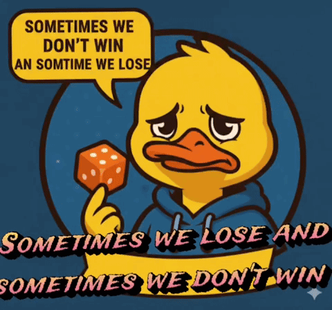 A Cartoon Duck Holding A Dice With A Speech Bubble That Says Sometimes We Don 'T Win GIF
