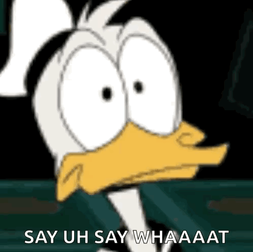 A Cartoon Duck Is Saying `` Say Uh Say Whaaaat '' . GIF