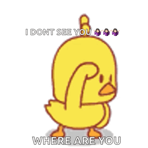 A Cartoon Duck With The Words I Dont See You Where Are You Below It GIF