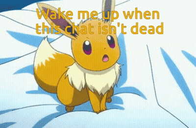 A Cartoon Eevee Says Wake Me Up When This Chat Is ' T Dead GIF