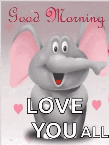 A Cartoon Elephant Is Saying `` Good Morning Love You All '' On A Pink Background . GIF