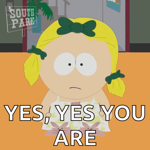 A Cartoon Girl From South Park Says " Yes Yes You Are " GIF